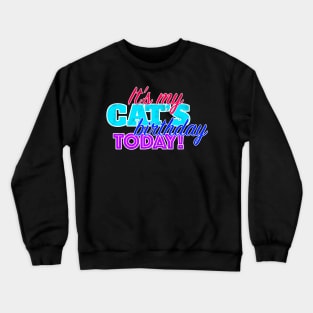 It's My Cat's Birthday Today! Crewneck Sweatshirt